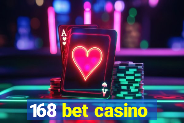 168 bet casino